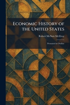 Economic History of the United States: Presented in Outline