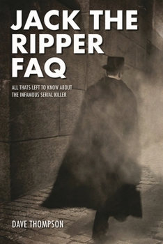 Paperback Jack the Ripper FAQ: All That's Left to Know about the Infamous Serial Killer Book