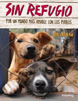 Paperback Sin Refugio: Por Un Mundo Mas Amable Con Los Perros [Spanish] Book