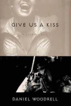Hardcover Give Us a Kiss: A Country Noir Book