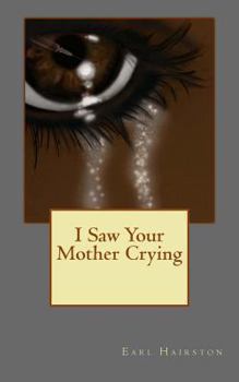 Paperback I Saw Your Mother Crying Book