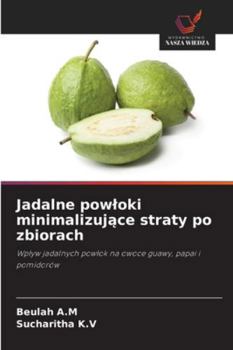 Jadalne powloki minimalizujace straty po zbiorach