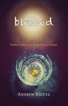 Paperback blessed: Modern Haibun on Almost Every Despair Book