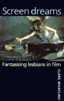 Paperback Screen Dreams: Fantasising Lesbians in Film Book