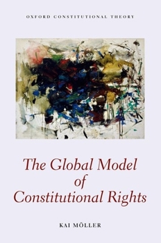 The Global Model of Constitutional Rights - Book  of the Oxford Constitutional Theory