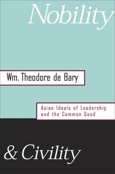 Hardcover Nobility and Civility: Asian Ideals of Leadership and the Common Good Book
