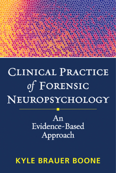 Hardcover Clinical Practice of Forensic Neuropsychology: An Evidence-Based Approach Book