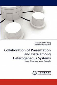 Paperback Collaboration of Presentation and Data Among Heterogeneous Systems Book