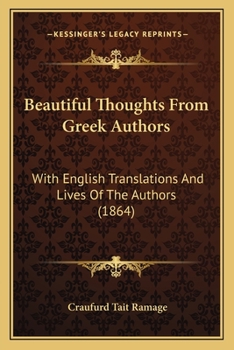 Paperback Beautiful Thoughts From Greek Authors: With English Translations And Lives Of The Authors (1864) Book