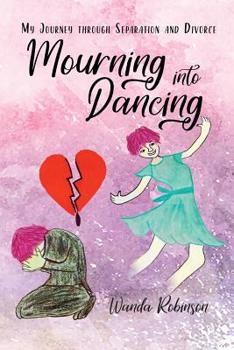 Paperback Mourning Into Dancing: My Journey through Separation and Divorce Book