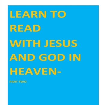 Paperback Learn to Read with Jesus and God in Heaven-part two: Part Two Book