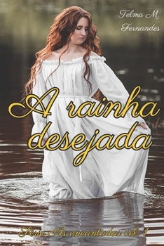 Paperback A rainha desejada: E se faltasse um grande detalhe, à história que sempre conheceu e que foi contada ao longo de quinhentos anos? [Portuguese] Book
