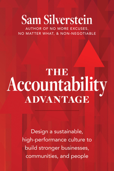 Paperback The Accountability Advantage: Design a Sustainable, High-Performance Culture to Build Stronger Businesses, Communities, and People Book