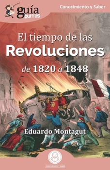 Gu�aBurros: El tiempo de las Revoluciones: De 1820 a 1848