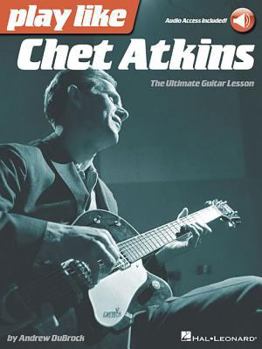 Paperback Play Like Chet Atkins: The Ultimate Guitar Lesson Book