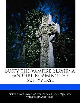 Paperback Buffy the Vampire Slayer: A Fan Girl Roaming the Buffyverse Book