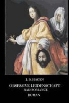 Paperback Obsessive Leidenschaft: - Bad Romance [German] Book