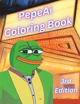 Paperback 3rd Edition PepeAi Coloring Book: In the style of Matt Furie Book