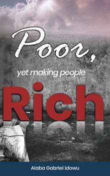 Paperback Poor, Yet Making People Rich Book