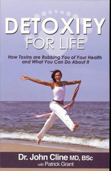 Paperback Detoxify for Life: How Toxins Are Robbing You of Your Health and What You Can Do About It Book