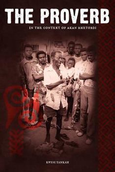 Paperback The Proverb in the Context of Akan Rhetoric Book