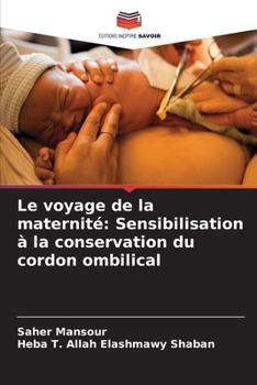 Paperback Le voyage de la maternité: Sensibilisation à la conservation du cordon ombilical [French] Book
