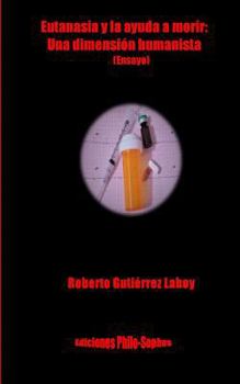 Paperback Eutanasia y la ayuda a morir: : Una dimension humanista (Ensayo) [Spanish] Book