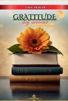 Gratitude, My Saviour: 30 days Gratitude Workbook With An Ultimate Guide