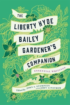 Hardcover The Liberty Hyde Bailey Gardener's Companion: Essential Writings Book