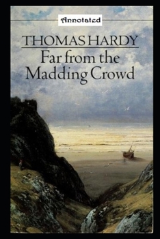 Paperback Far from the Madding Crowd By Thomas Hardy (Annotated Classic Volume) "Romantic Novel" Book