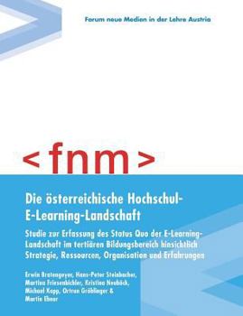 Paperback Die österreichische Hochschul-E-Learning-Landschaft: Studie zur Erfassung des Status quo der E-Learning-Landschaft im tertiären Bildungsbereich hinsic [German] Book