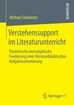 Paperback Verstehenssupport Im Literaturunterricht: Theoretische Und Empirische Fundierung Einer Literaturdidaktischen Aufgabenorientierung [German] Book
