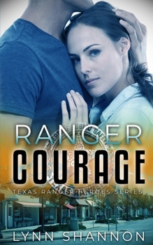 Ranger Courage - Book #3 of the Texas Ranger Heroes