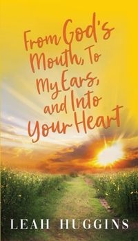 Paperback From God's Mouth, To My Ears, and Into Your Heart Book