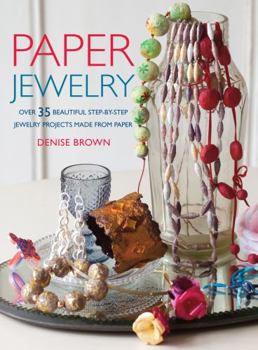 Paperback Paper Jewelry: 35 Beautiful Step-By-Step Jewelry Projects Made from Paper Book