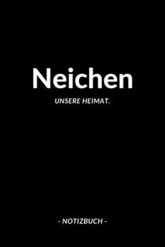 Neichen: Notizbuch, Notizblook, Notizheft, Notizen, Block, Planer | DIN A5, 120 Seiten | Liniert, Linien, Lined | Deine Stadt, Dorf, Region und Heimat (German Edition)