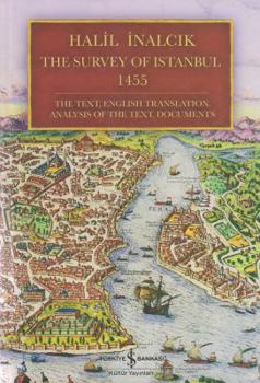 Hardcover The Survey of Istanbul 1455: The Text, English Translation, Analysis of the Text, Documents Book
