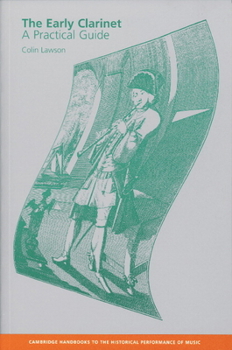 The Early Clarinet: A Practical Guide (Cambridge Handbooks to the Historical Performance of Music) - Book  of the Cambridge Handbooks to the Historical Performance of Music