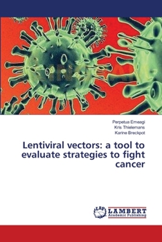 Paperback Lentiviral vectors: a tool to evaluate strategies to fight cancer Book