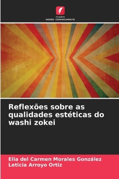 Reflexões sobre as qualidades estéticas do washi zokei (Portuguese Edition)