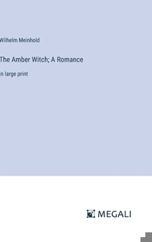 Hardcover The Amber Witch; A Romance: in large print Book
