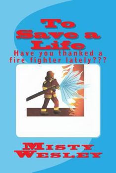 Paperback To Save a Life: Have you thanked a fire fighter lately Book