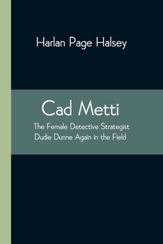Paperback Cad Metti, The Female Detective Strategist Dudie Dunne Again in the Field Book