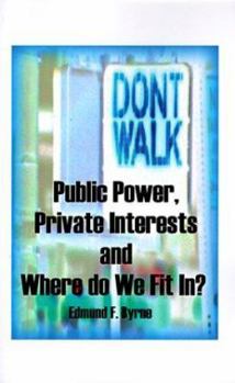 Paperback Public Power, Private Interests: And Where Do We Fit In? Book