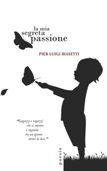 Paperback La mia segreta passione: Poesie [Italian] Book