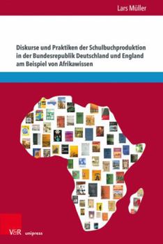 Paperback Diskurse Und Praktiken Der Schulbuchproduktion in Der Bundesrepublik Deutschland Und England Am Beispiel Von Afrikawissen [German] Book