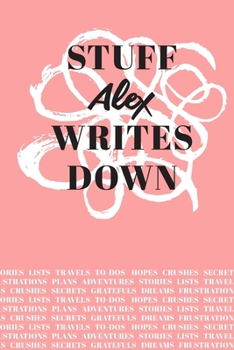 Stuff Alex Writes Down: Personalized Journal / Notebook (6 x 9 inch) with 110 wide ruled pages inside [Soft Coral]