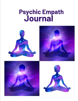 Paperback Psychic Empath Journal: A journal to Developing Abilities Such as Aura Reading, Intuition, Clairvoyance, etc. keep-track of every Aura-related Book