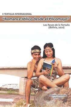 Paperback II Tertulia internacional "Romance Idílico desde el Pilcomayo" Los Reyes de la Tertulia (Bolivia, 2020) [Spanish] Book