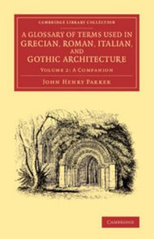 Paperback A Glossary of Terms Used in Grecian, Roman, Italian, and Gothic Architecture Book